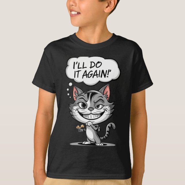 Funny Cat I'll Do It Again  T Shirt (Framsida)