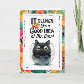 Funny Cat It Seemed Like a Good Idea at the Time Kort