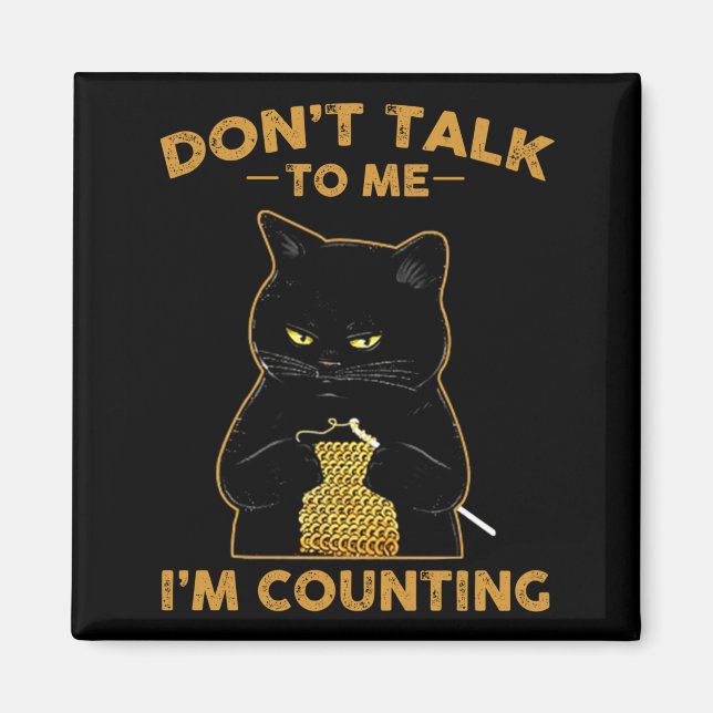 Funny Cat Knits Shirt Don't Talk To Me I'm Countin Magnet (Framsidan)