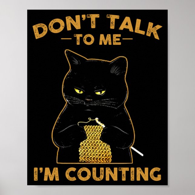 Funny Cat Knits Shirt Don't Talk To Me I'm Countin Poster (Framsidan)
