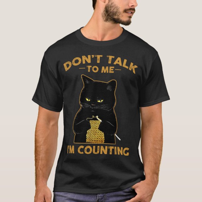 Funny Cat Knits Shirt Don't Talk To Me I'm Countin T Shirt (Framsida)