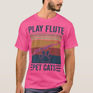 Funny Cat Lover and Flute Player - Pet Cats Play F T Shirt