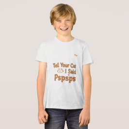Funny Cat Lover Quote - Tell Your Cat I Said Pspsp T Shirt