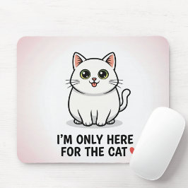 Funny Cat Lover Valentine Mousepad - I'm Only Here Musmatta