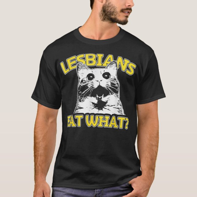 Funny Cat Lovers Lesbisks Eat What Gay Womens  T Shirt (Framsida)