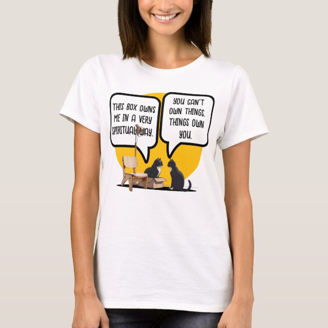 Funny Cat Materialism Philosophy Quote T Shirt (Framsida)
