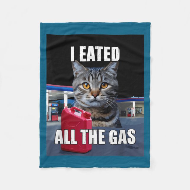 Funny Cat Meme I Eated Wanted All The Gas Funny Me Fleecefilt (Framsidan)