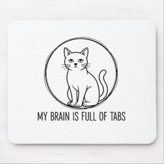 Funny Cat Office Mouse Pad - Brain Full Of Tabs Musmatta