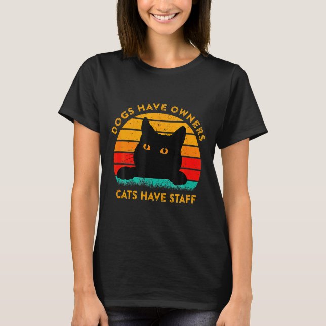 Funny Cat Quote Dogs Have Owners Cats Have Staff R T Shirt (Framsida)