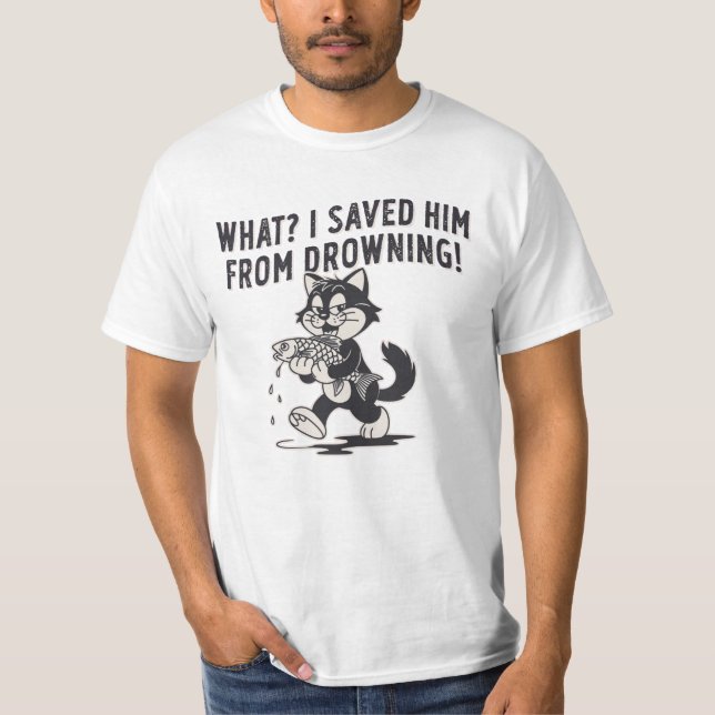 Funny Cat Saved Him From Drowning Shirt – Dark Hum T (Framsida)