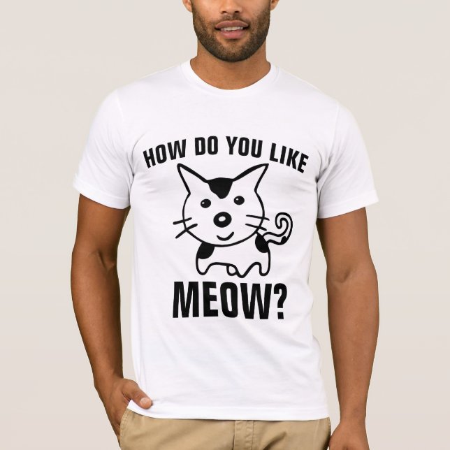 FUNNY CAT T-SHIRTS HUR TYCKER DU OM MEOW? (Framsida)