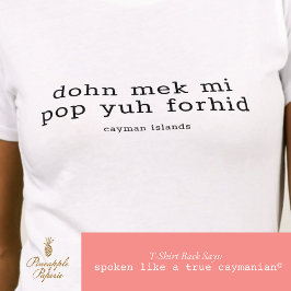 Funny Cayman Dialect Personlig "Pop Yuh Forhid" T Shirt
