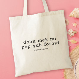 Funny Caymanian Dialect Dohn Mek Mi Pop Yuh Forhid Tygkasse