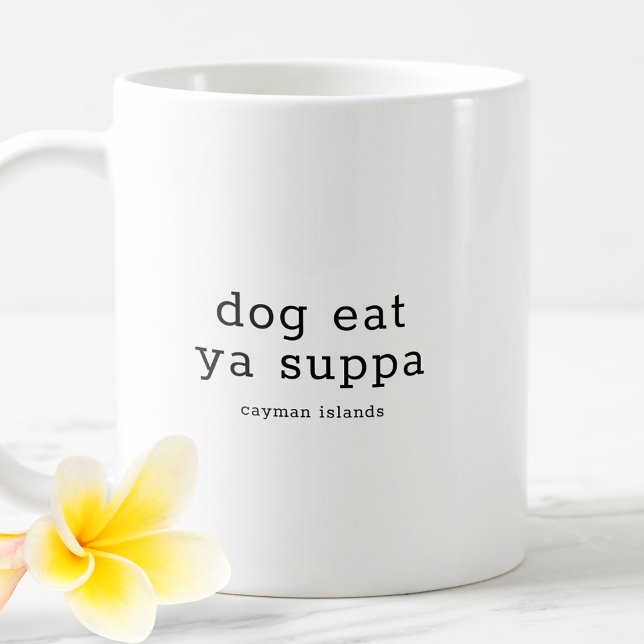Funny Caymanian Dialect Hund Eat Ya Suppa Kaffemugg (Skapare uppladdad)