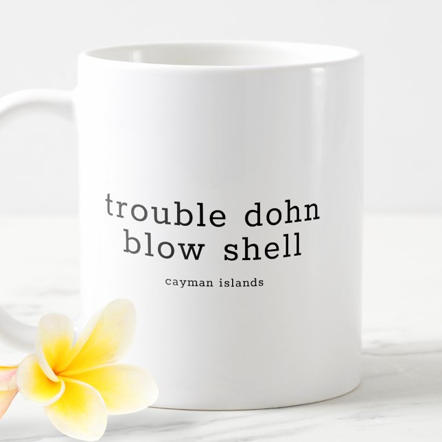 Funny Caymanian Dialect Trouble Dohn Blow Snäcka Kaffemugg (Skapare uppladdad)