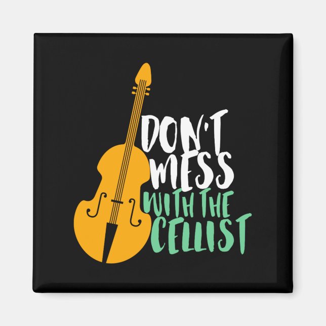 Funny Cello Player Dont Mess With The Cellist  Magnet (Framsidan)
