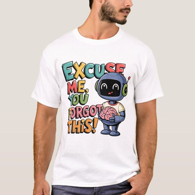 🤖 Funny Chatbot Ai Humor Human Du glömde Brain T Shirt (Framsida)
