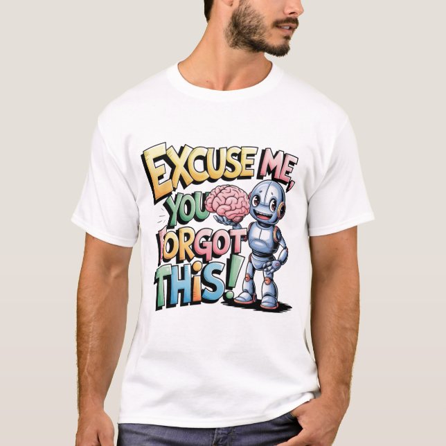 🤖 Funny Chatbot Ai Humor Human Du glömde Brain T Shirt (Framsida)