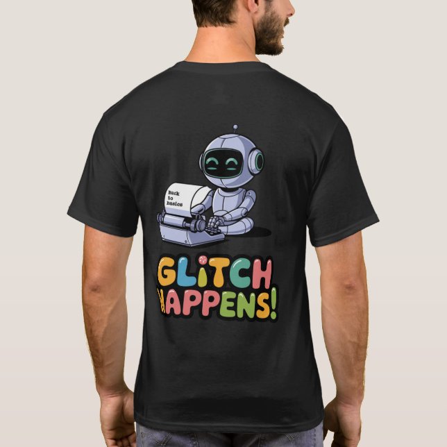 🤖 Funny Chatbot Developer Glitch Happens Meme T Shirt (Baksida)