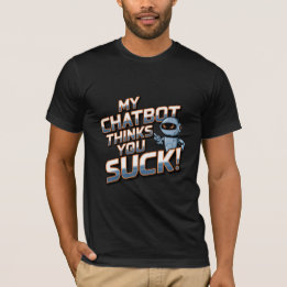 Funny Chatbot Memes Assion You Suck T Shirt