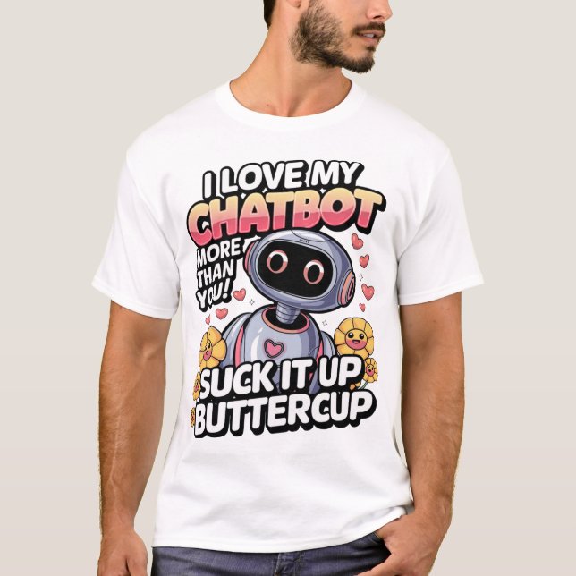 Funny Chatbot Memes I Kärlek My Chatbot mer än U T Shirt (Framsida)