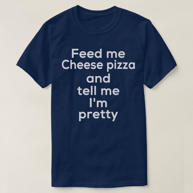 Funny Cheese Pizza Italia Food Älskare Foodie Meme T Shirt (Design framsida)