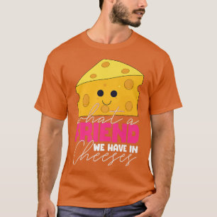 Funny Cheese Pun Best Friend Bff Couple Costume 51 T Shirt