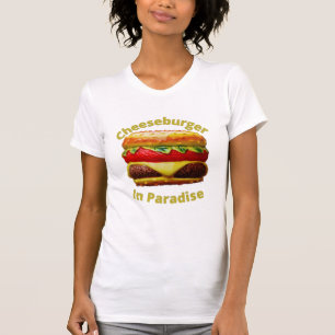 Funny Cheeseburger i Paradise T Shirt