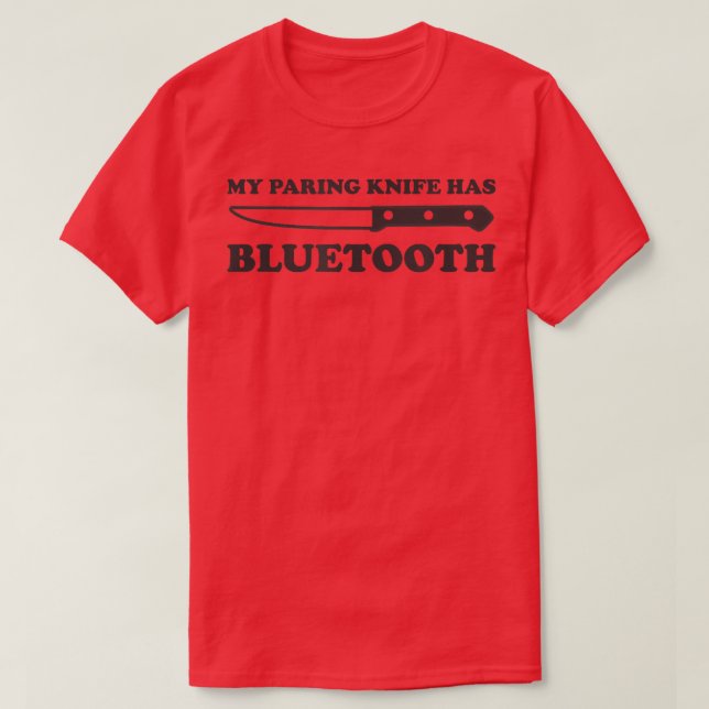 Funny Chef CookingMy Paring Knivar har Bluetooth T Shirt (Design framsida)