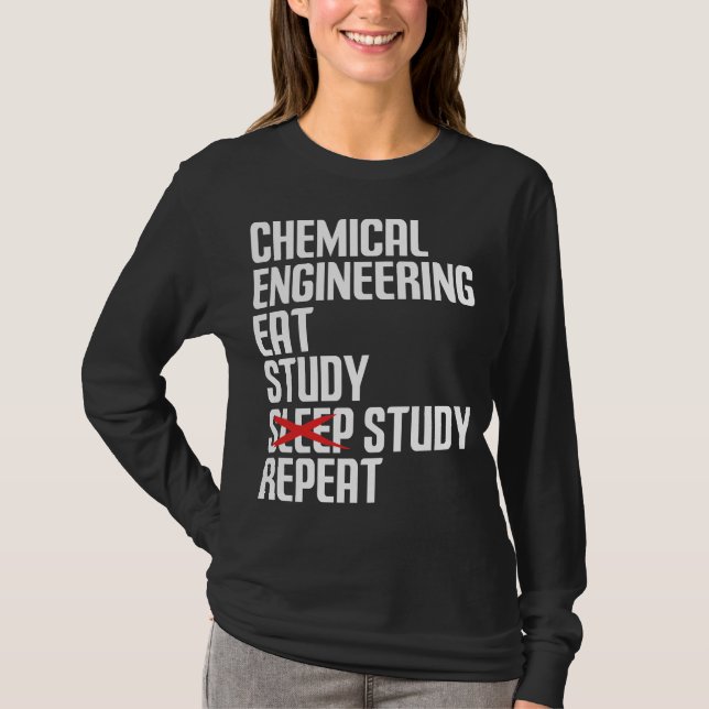 Funny Chemical Engineering Eat Study Repeat Gift T Shirt (Framsida)