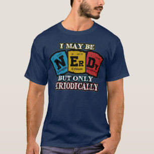 Funny Chemistry Pun Joke Humor Science Funny Perio T Shirt