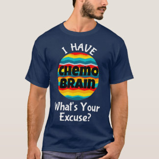 Funny Chemo Brain Quote Meme Ursäkta att offertlöf T Shirt