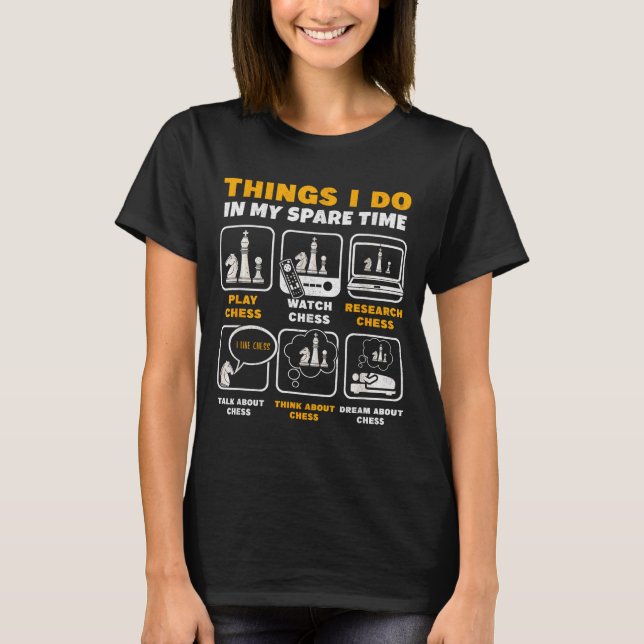 Funny Chess Player Things I Do In My Spare Time  T Shirt (Framsida)