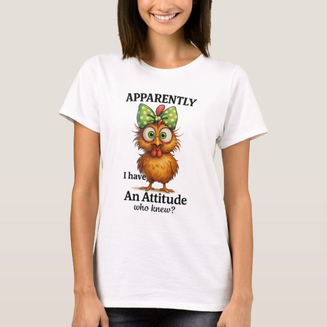 Funny Chicken Attitude Shirt – Apparently I Have  T (Framsida)