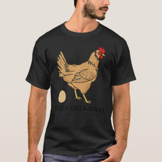 Funny Chicken Chicken I Poop Breakfast Chicken Egg T Shirt