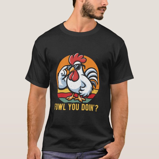 Funny Chicken Fowl du gör T Shirt (Framsida)