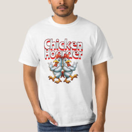 Funny Chicken Hoarder T Shirt