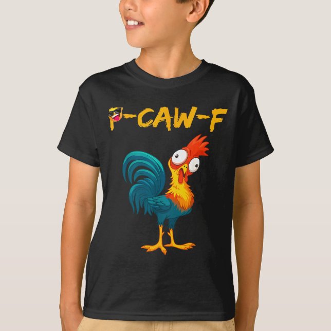 Funny Chicken Humor Quote Rooster Meme Caw F  T Shirt (Framsida)