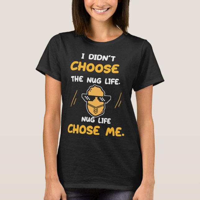 Funny Chicken Nugget Nug Life T Shirt (Framsida)