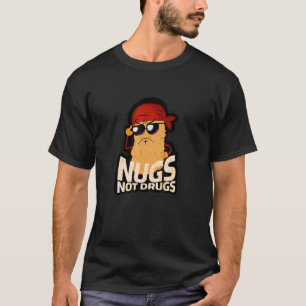 Funny Chicken Nugget - Nugs Not Drugs T Shirt