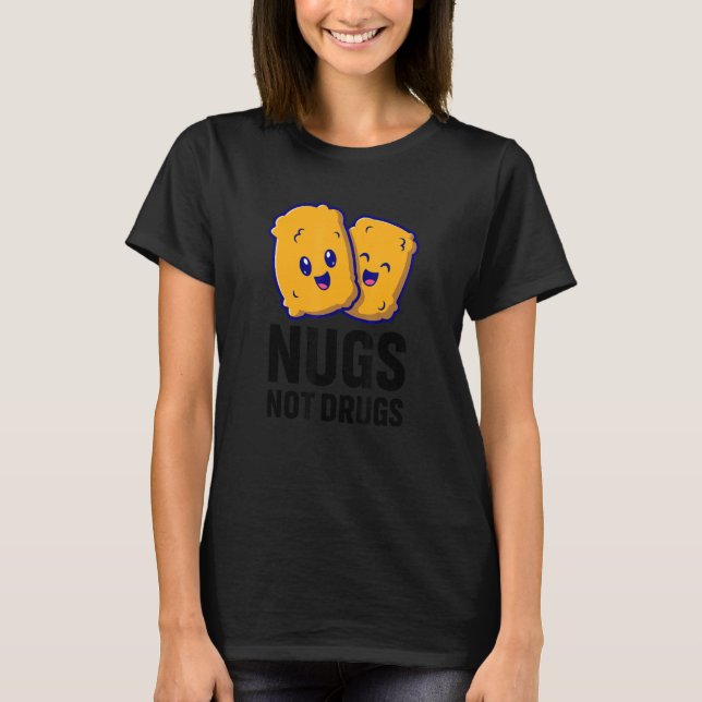 Funny Chicken Nuggets Nugs Not Drugs T Shirt (Framsida)