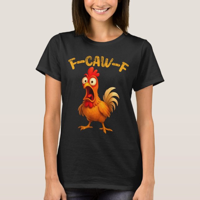 Funny Chicken Quote Rooster Animal Meme Humor Sayi T Shirt (Framsida)