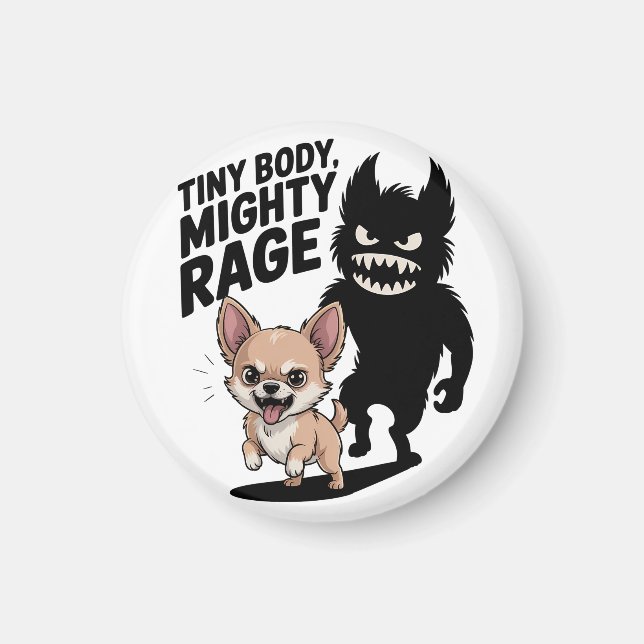 Funny Chihuahua Hund "Tiny Body, Mighty Rage" Magnet (Framsidan)