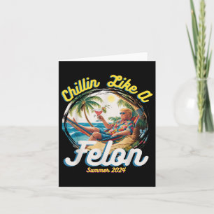 Funny Chillin som en felon Sommar 2024 2024 Trump Kort