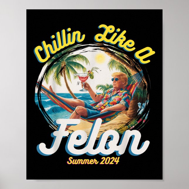 Funny Chillin som en felon Sommar 2024 2024 Trump Poster (Framsidan)