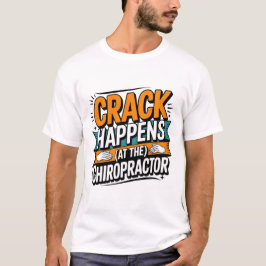 Funny Chiropraktic Quote Spine Crack Humor T Shirt