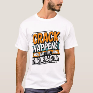 Funny Chiropraktic Quote Spine Crack Humor T Shirt