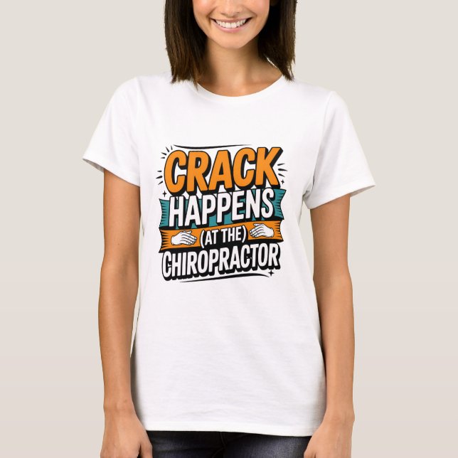 Funny Chiropraktic Quote Spine Crack Humor T Shirt (Framsida)