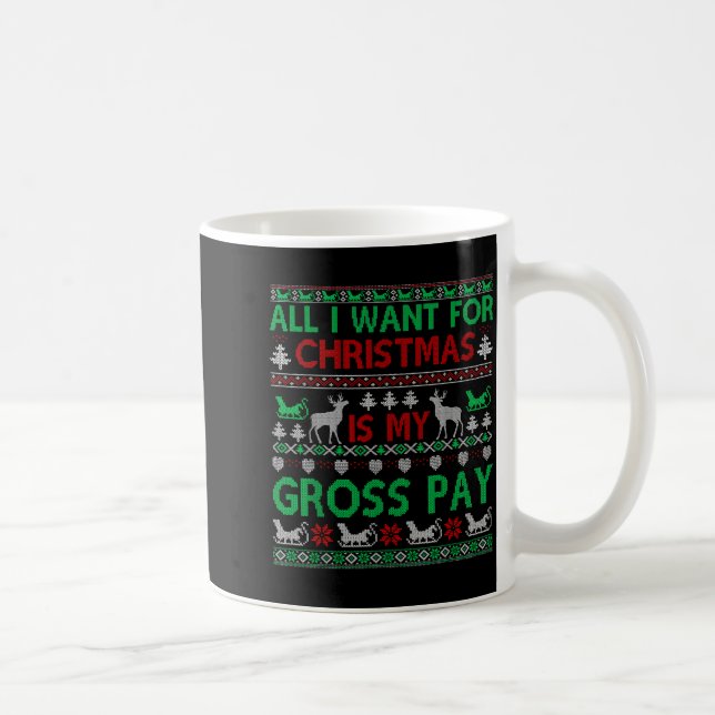 Funny Christmas All I Want Is My Gross Pay, Funny  Kaffemugg (Höger)