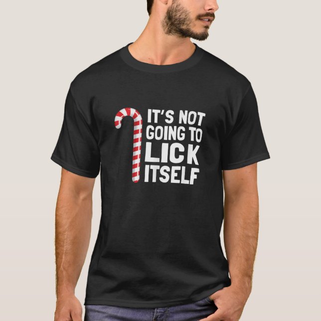 Funny Christmas Candy Cane It s Not Going To Lick  T Shirt (Framsida)